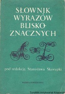 Słownik wyrazów blisko-znacznych / Stanisław Skorupka (red.) 