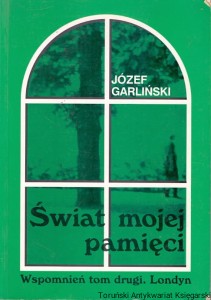 Świat mojej pamięci : Wspomnień tom drugi. Londyn / Józef Garliński 
