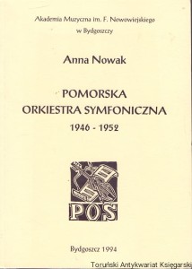 Pomorska Orkiestra Symfoniczna 1946-1952 / Anna Nowak 