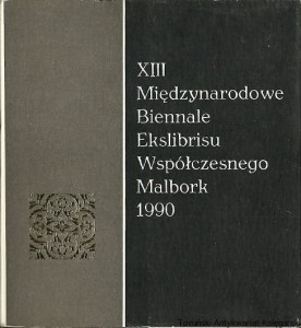 XIII Międzynarodowe Biennale Ekslibrisu Współczesnego Malbork 1990 : Katalog / Praca zbiorowa  