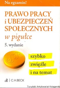 Prawo pracy i ubezpieczeń społecznych w pigułce / Wioletta Żelazowska (wyd.)
