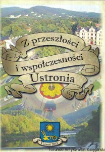 Z przeszłości i współczesności Ustronia / Katarzyna Szkaradnik (oprac.)