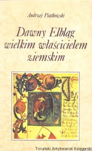Dawny Elbląg wielkim właścicielem ziemskim / Andrzej Piątkowski 