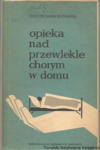 Opieka nad przewlekle chorym w domu / Julian Blicharski (1964)