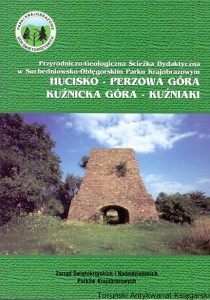 Przyrodniczo-Geologiczna ścieżka dydaktyczna w Suchedniowsko-Oblęgorskim Parku Krajobrazowym na trasie: Hucisko-Perzowa Góra-Kuźnicka Góra-Kuźniaki / Bożena Wójtowicz, Jerzy Wójtowicz, Elżbieta Kościak