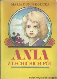 Ania z Lechickich Pól : Dzieciństwo / Maria Dunin-Kozicka 