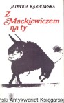 Z Mackiewiczem na ty / Jadwiga Karbowska 
