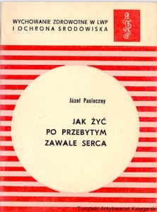 Jak żyć po przebytym zawale serca / Józef Pasieczny 