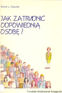 Jak zatrudnić odpowiednią osobę? / Denis L. Cauvier 