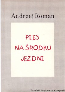 Pies na środku jezdni / Andrzej Roman 