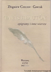 Ta Eis Heauton epigramy i inne wiersze / Zbigniew Czeczot-Gawrak 
