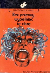 Bez przerwy wypełniać tę ciszę / Mieczysław Kurpisz