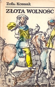Złota wolność Tom I/II / Zofia Kossak 