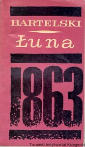 Łuna : Opowieść z roku 1863 / Lesław M. Bartelski