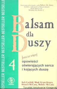 Balsam dla duszy 4 czyli jeszcze więcej opowieści otwierających serca i kojących duszę / Jacek Canfield, Marek Victor Hansen, Hanoch McCarty, Meladee McCarty (oprac.)
