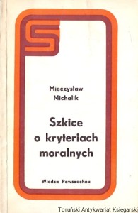 Szkice o kryteriach moralnych / Mieczysław Michalik 