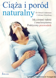 Ciąża i poród naturalny / Dr Ortrud Lindemann, Adriana Ortemberg 