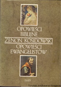 Opowieści Biblijne : Opowieści Ewangelistów / Zenon Kosiedowski 