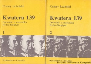 Kwatera 139 : opowieść o marszałku Rydzu-Śmigłym Tomy 1-2 / Cezary Leżeński 