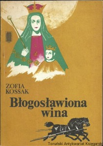 Błogosławiona wina / Zofia Kossak