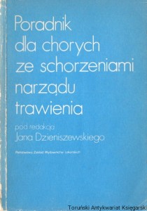 Poradnik dla chorych ze schorzeniami narządu trawienia / Jan Dzieniszewski (red.)