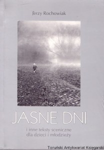 Jasne dni i inne teksty sceniczne dla dzieci i młodzieży / Jerzy Rochowiak 