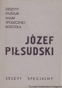 Józef Piłsudski : Zeszyty Studium Nauki Społecznej Kościoła / Praca zbiorowa 