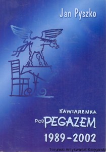 Kawiarenka po Pegazem 1989-2002 / Jan Pyszko 