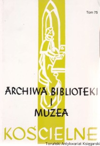 Archiwa, Biblioteki i Muzea Kościelne : Organ Ośrodka Archiwów, Bibliotek i Muzeów Kościelnych przy Katolickim Uniwersytecie Lubelskim Półrocznik Tom 75