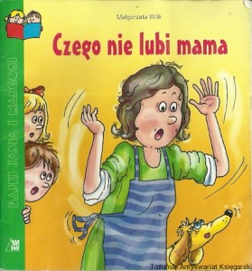 Czego nie lubi mama / Małgorzata Wilk