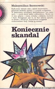 Koniecznie skandal / Maksymilian Berezowski 