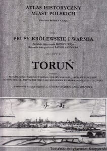 Atlas Historyczny Miast Polskich Tom I Prusy Królewskie i Warmia Zeszyt 8 Toruń 