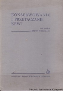 Konserwowanie i przetaczanie krwi / Artur Hausman (red.)