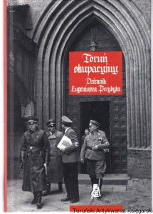 Toruń okupacyjny : wrzesień 1939-styczeń 1945 w Dzienniku malarza i bibliofila / Eugeniusz Przybył, z rękopisu wydali i opracowali Janusz Tondel, Roman Tondel
