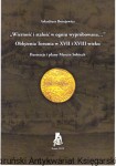 "Wierność i stałość w ogniu wypróbowana..." : oblężenia Torunia w XVII i XVIII wieku / Arkadiusz Bożejewicz