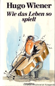 Wie das Leben so spielt / Hugo Wiener 
