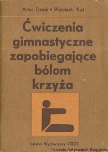Ćwiczenia gimnastyczne zapobiegające bólom krzyża / Artur Dziak, Wojciech Kuś 