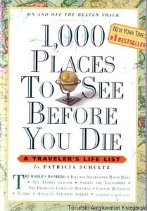 1,000 Places to See Before You Die : A Traveler's life list / Patricia Schultz 