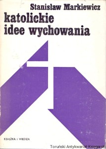 Katolickie idee wychowania / Stanisław Markiewicz 