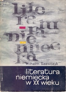 Literatura niemiecka w XX wieku / Wilhelm Szewczyk 