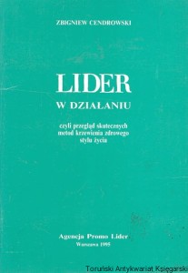 Lider w działaniu czyli przegląd skutecznych metod krzewienia zdrowego stylu życia / Zbigniew Cendrowski 