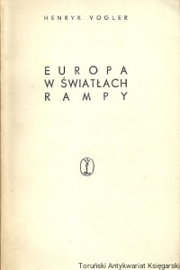 Europa w światłach rampy / Henryk Vogler