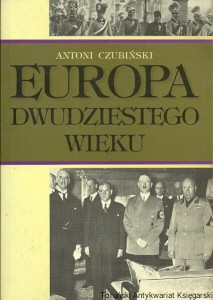 Europa dwudziestego wieku : Zarys historii politycznej / Antoni Czubiński