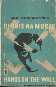 Dłonie na murze : Hands on the wall / Jan Dobraczyński 