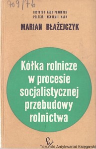 Kółka rolnicze w procesie socjalistycznej przebudowy rolnictwa : Zagadnienia prawne / Marian Błażejczyk 