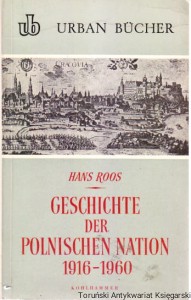 Geschichte der Polnischen Nation 1916-1960 : von der Staatsgrundung im ersten Weltkrieg bis zur Gegenwart / Hans Roos