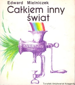 Całkiem inny świat / Edward Mielniczek 