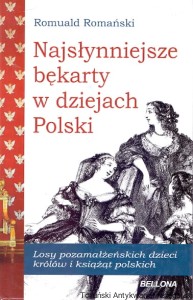 Najsłynniejsze bękarty w dziejach Polski / Romuald Romański 