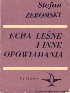 Echa leśne i inne opowiadania / Stefan Żeromski 
