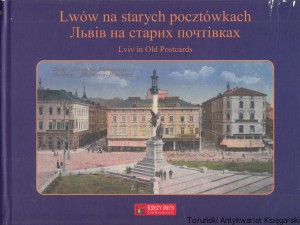 Lwów na starych pocztówkach / Piotr Nestor Galik